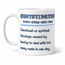 Load image into Gallery viewer, Cuntstipated Fun Novelty Mug