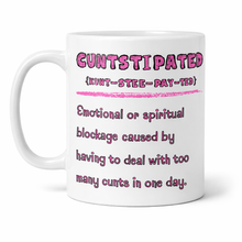 Load image into Gallery viewer, Cuntstipated Fun Novelty Mug
